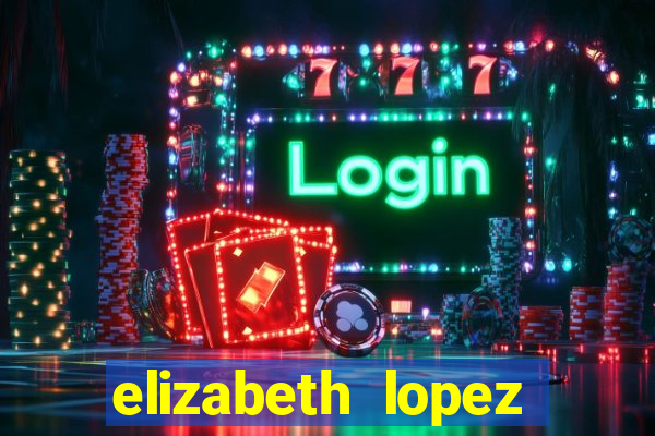 elizabeth lopez sanches nua